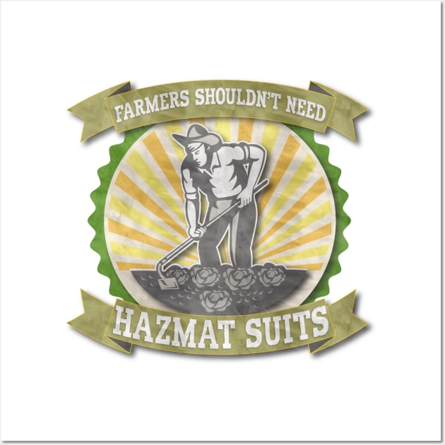 FARMERS SHOULDN'T NEED HAZMAT SUITS Wall Art by dlinca